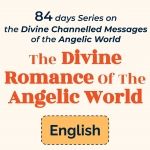 Ep. 84/84 : The Divine Romance Of The Angelic World